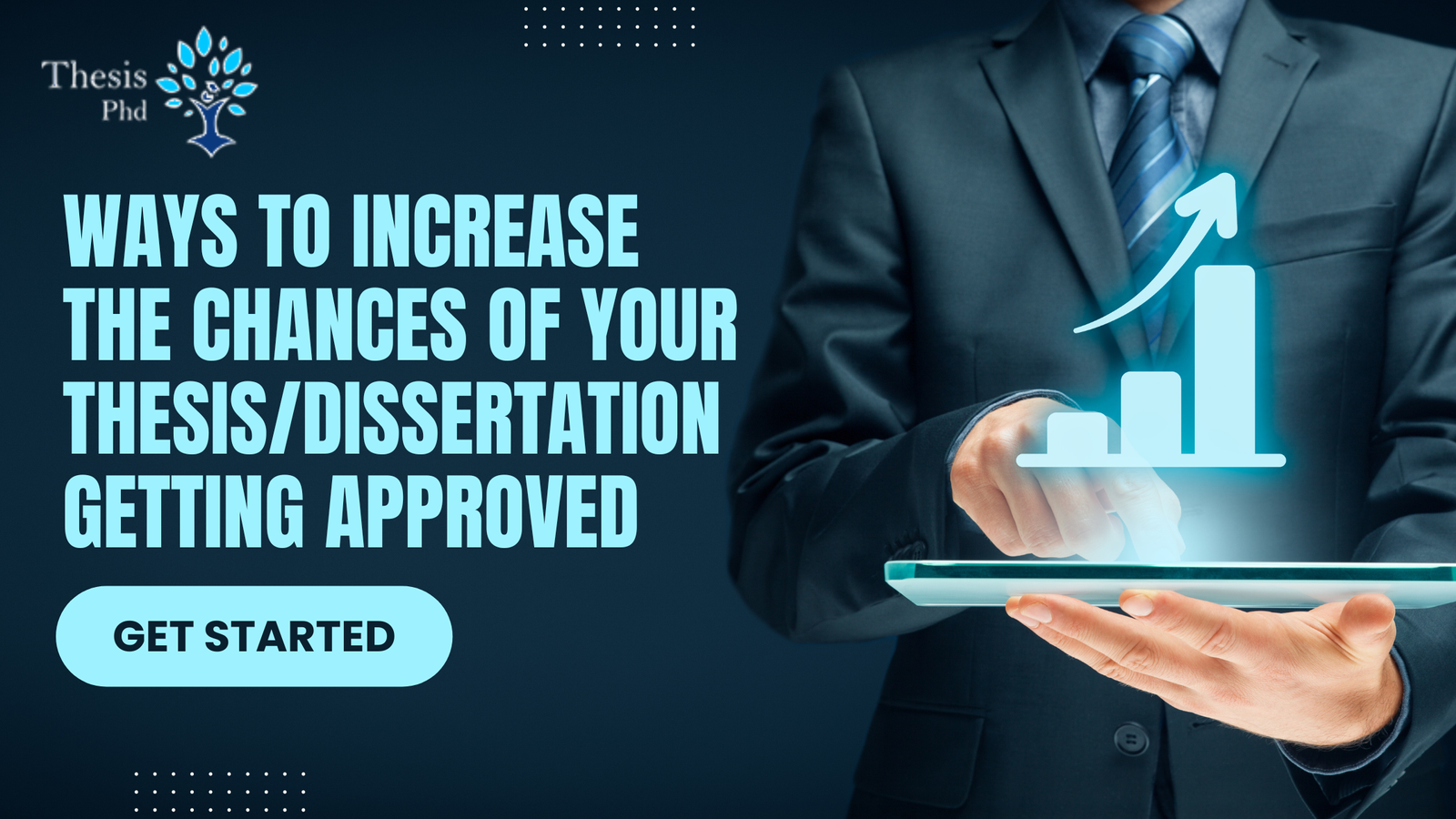 Ways To Increase the Chances of Your ThesisDissertation Getting Approved